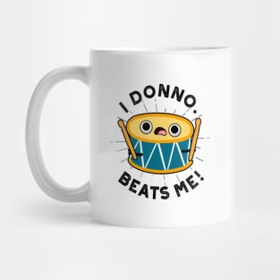 I Donno Beats Me Cute Drum Pun Mug